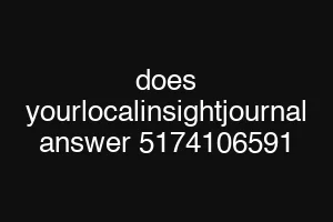 does yourlocalinsightjournal answer 5174106591