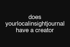does yourlocalinsightjournal have a creator
